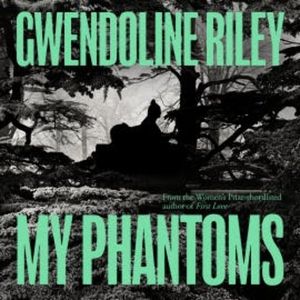 My Phantoms, Gwendoline Riley