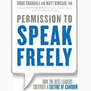 Permission to Speak Freely - How the Best Leaders Cultivate a Culture of Candor (Unabridged), Doug Crandall, Matt Kincaid