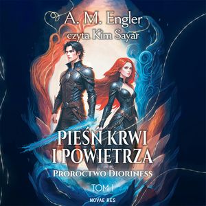 Pieśń krwi i powietrza. Tom I: Proroctwo Dioriness, A. M. Engler