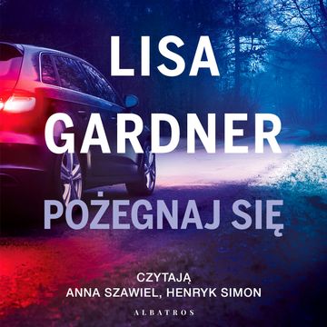 Pożegnaj się audiobook, Lisa Gardner