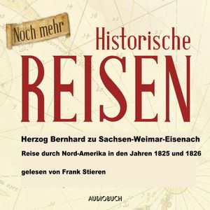 Reise durch Nord-Amerika in den Jahren 1825 und 1826, Herzog Bernhard zu Sachsen-Weimar-Eisenach