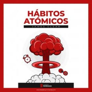 Resumen del libro "Hábitos Atómicos" de James Clear, Leader Summaries