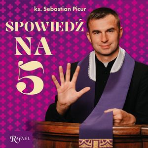 Spowiedź na 5, ks. Sebastian Picur
