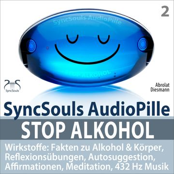 Stop Alkohol: Fakten zu Alkohol &amp; Körper, Reflexionsübungen, Autosuggestion, Affirmationen, Meditation, 432 Hz Musik audiobook, Franziska Diesmann, Torsten Abrolat