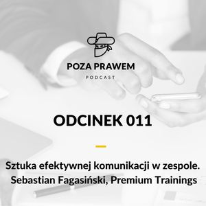 Sztuka efektywnej komunikacji w zespole - Sebastian Fagasiński, Premium Trainings (Poza Prawem #011), Jerzy Rajkow-Krzywicki, Szymon Kwiatkowski