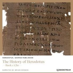 The History of Herodotus - Book 1: Clio (Unabridged), George Rawlinson, Herodotus