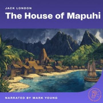 The House of Mapuhi audiobook, Jack London
