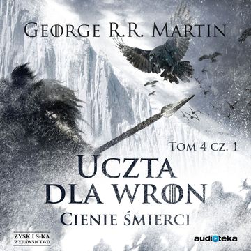 Uczta dla wron. Tom 4. Cienie śmierci. Część 1 audiobook, George R.R. Martin