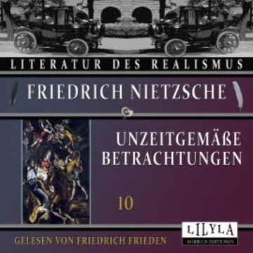 Unzeitgemäße Betrachtungen 10 audiobook, Friedrich Nietzsche