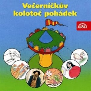 Večerníčkův kolotoč pohádek, Božena Šimková, Jaromír Kincl, Pavel Cmíral, Pavel Šrut, Václav Čtvrtek