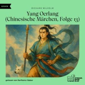 Yang Oerlang (Chinesische Märchen, Folge 13), Richard Wilhelm