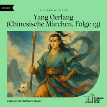 Yang Oerlang (Chinesische Märchen, Folge 13) audiobook, Richard Wilhelm