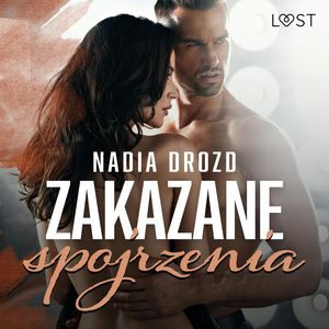 Zakazane spojrzenia – opowiadanie erotyczne, Nadia Drozd