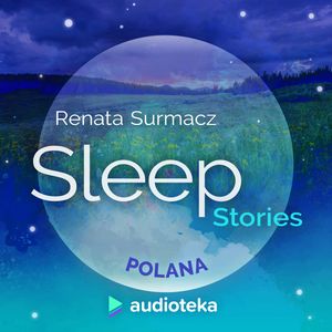 Sleep Stories. Polana, Renata Surmacz