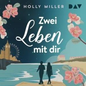 Zwei Leben mit dir (Ungekürzt), Holly Miller