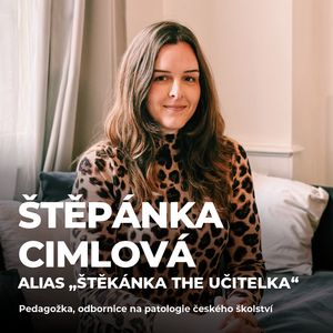#207: Štěpánka Cimlová „Štěkánka the Učitelka“– Největší patologické jevy českého školství, Petr Ludwig