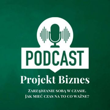 41. Zarządzanie sobą w czasie. Jak mieć czas na to co ważne? audiobook, Projekt Biznes Sp. z o. o.
