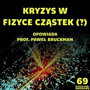 #69 Potrzeba nam geniusza? O impasie w fizyce i o tym, jak z niego wybrnąć | prof. Paweł Bruckman, Karolina Głowacka