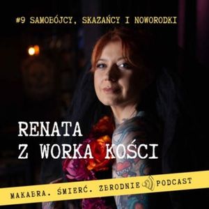 #9 Samobójcy, skazańcy i noworodki, Renata Kuryłowicz