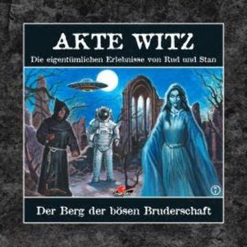 Akte Witz, Folge 7: Der Berg der bösen Bruderschaft audiobook, Rudolph Kremer