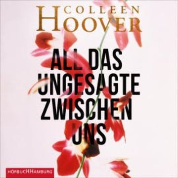 All das Ungesagte zwischen uns audiobook, Colleen Hoover