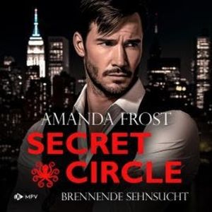 Brennende Sehnsucht - Secret Circle, Buch 3 (ungekürzt), Amanda Frost