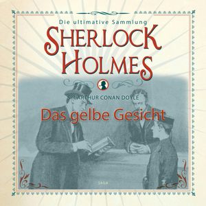 Das gelbe Gesicht (Sherlock Holmes - Die ultimative Sammlung), Sir Arthur Conan Doyle.
