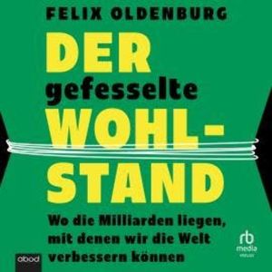 Der gefesselte Wohlstand, Felix Oldenburg