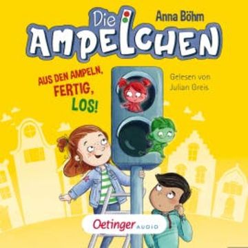 Die Ampelchen 1. Aus den Ampeln, fertig, los! audiobook, Anna Böhm