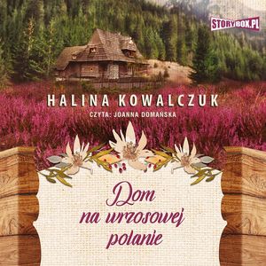 Dom na wrzosowej polanie, Halina Kowalczuk