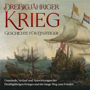 Dreißigjähriger Krieg - Geschichte für Einsteiger: Umstände, Verlauf und Auswirkungen des Dreißigjährigen Krieges und der lange audiobook, Markus Neustedt