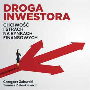 Droga inwestora. Chciwość i strach na rynkach finansowych, Grzegorz Zalewski, Tomasz Zaleśkiewicz