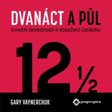 Dvanáct a půl audiobook, Gary Vaynerchuk