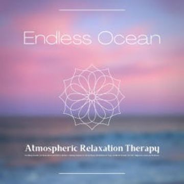 Endless Ocean - Atmospheric Relaxation Therapy audiobook, Calming Sounds Therapy