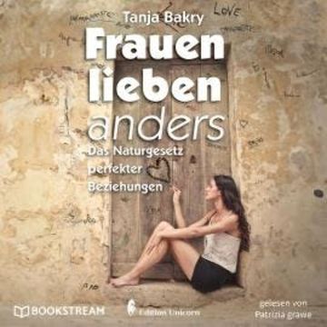 Frauen lieben anders - Das Naturgesetz perfekter Beziehungen (Ungekürzt) audiobook, Tanja Bakry