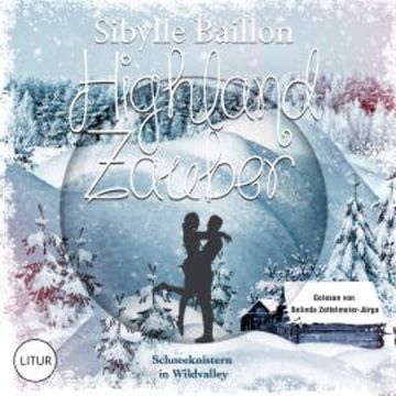 Highland Zauber : Schneeknistern in Wildvalley audiobook, Sibylle Baillon
