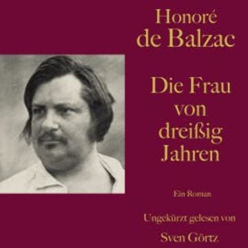 Honoré de Balzac: Die Frau von dreißig Jahren audiobook, Honoré de Balzac