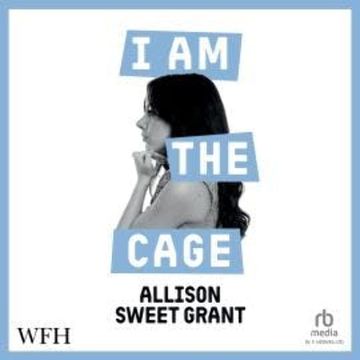 I Am the Cage audiobook, Allison Sweet Grant