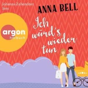Ich würd's wieder tun - Die-Penny-Robinson-Serie, Band 3 (Ungekürzte Lesung), Anna Bell