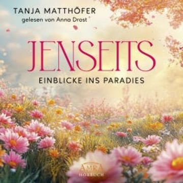 JENSEITS - EINBLICKE INS PARADIES audiobook, Tanja Matthöfer