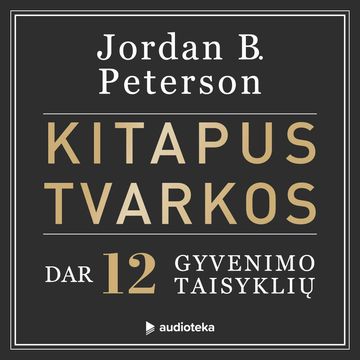 KITAPUS TVARKOS. Dar 12 taisyklių audiobook, Jordan B. Peterson