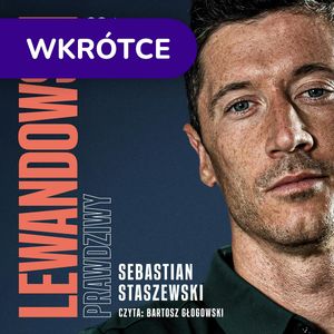 Lewandowski. Prawdziwy, Sebastian Staszewski