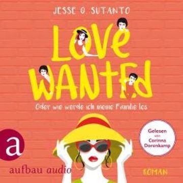 Love wanted - Oder wie werde ich meine Familie los (Gekürzt) audiobook, Jesse Q. Sutanto