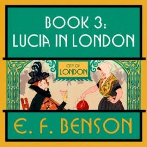 Lucia in London, E.F. Benson