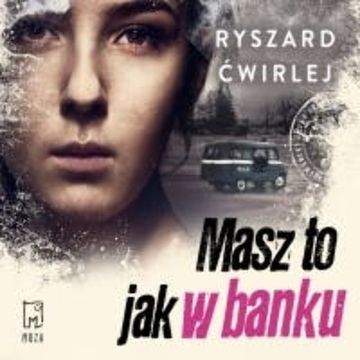 Masz to jak w banku audiobook, Ryszard Ćwirlej