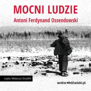 Mocni Ludzie, Antoni Ferdynand Ossendowski