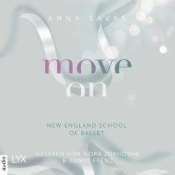 Move On - New England School of Ballet, Teil 4 (Ungekürzt) audiobook, Anna Savas