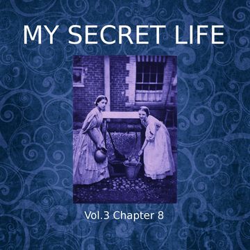 My Secret Life, Vol. 3 Chapter 8 audiobook, Dominic Crawford Collins