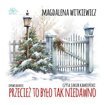 Przecież to było tak niedawno audiobook, Magdalena Witkiewicz