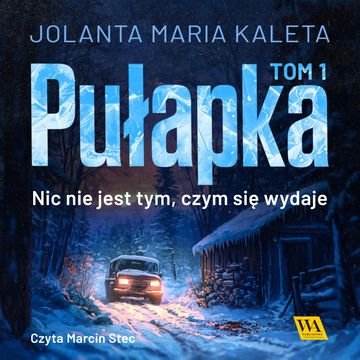 Pułapka. Nic nie jest tym, czym się wydaje. Tom pierwszy audiobook, Jolanta Maria Kaleta
